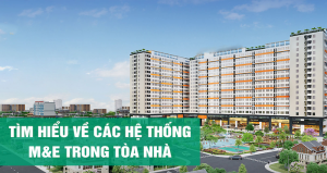 Tìm hiểu về các hệ thống M&E trong tòa nhà